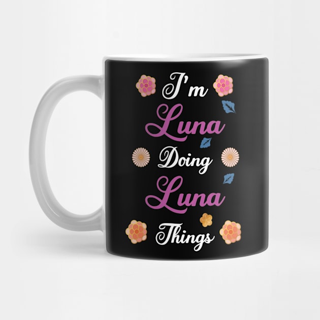 I'm Luna Doing Luna Things Funny Vintage Birthday Gift by nadjahcom